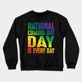 National Coming Out Day Is Every Day Crewneck Sweatshirt